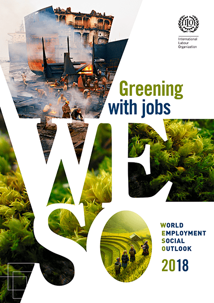 World Employment and Social Outlook 2018: greening with jobs